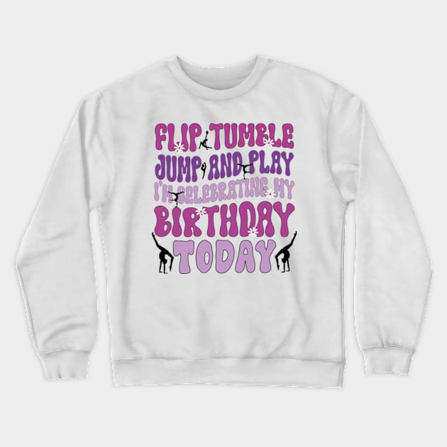 Flip Tumple Jump And Play Funny Rhythmic Gymnastics Birthday Crewneck Sweatshirt by David Brown